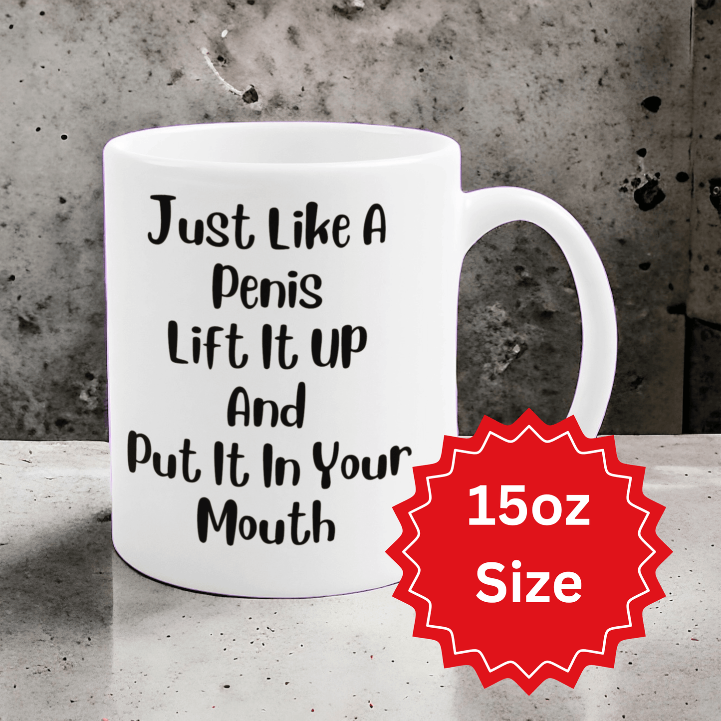 Funny Coffee Mug Gift “Just Like A Penis” Gag Gift