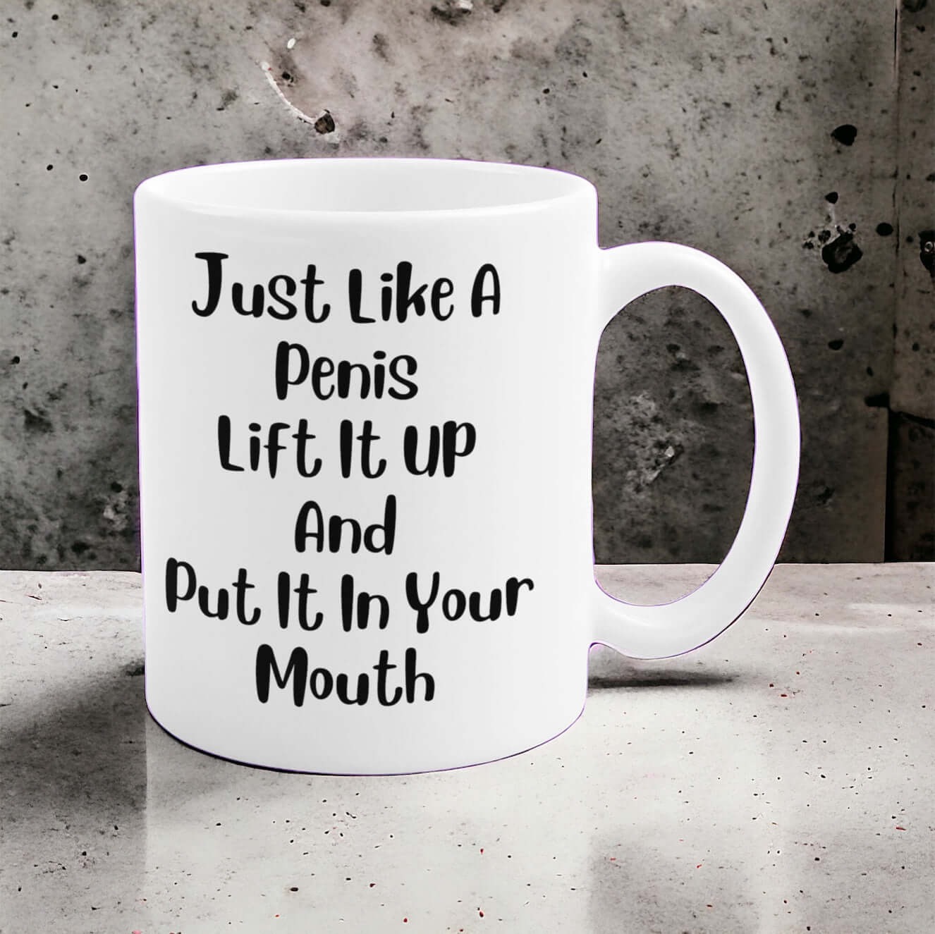 Funny Coffee Mug Gift “Just Like A Penis” Gag Gift