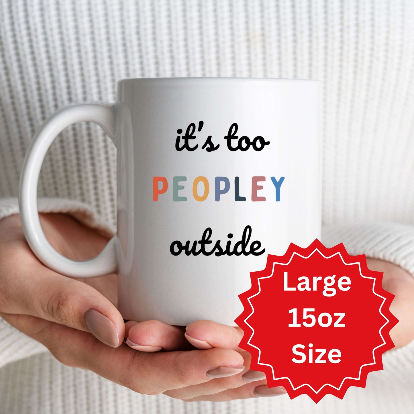 it's too PEOPLEY outside Funny Coffee Mug