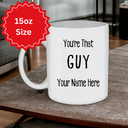 Personalized 'You're That Guy' Inspirational Coffee Mug, Thoughtful Gift for Him, Custom Name, Motivational Saying