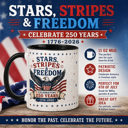 Stars Stripes & Freedom Mug – America 250th Anniversary Patriotic Coffee Mug