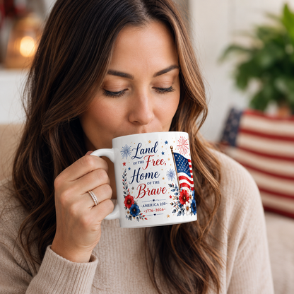America 250 Patriotic Mug – Land of the Free Home of the Brave 4th of July Coffee Mug