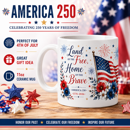 America 250 Patriotic Mug – Land of the Free Home of the Brave 4th of July Coffee Mug