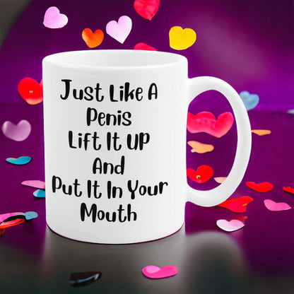 Funny Coffee Mug Gift “Just Like A Penis” Gag Gift