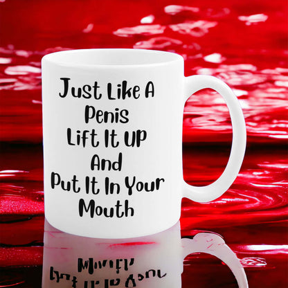 Funny Coffee Mug Gift “Just Like A Penis” Gag Gift