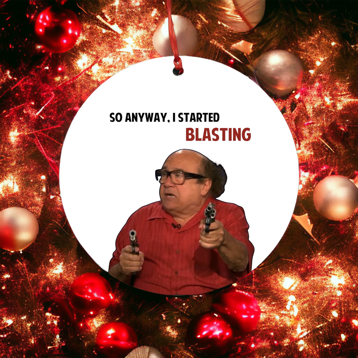So Anyway I Started Blasting Christmas Ornament With Danny DeVito