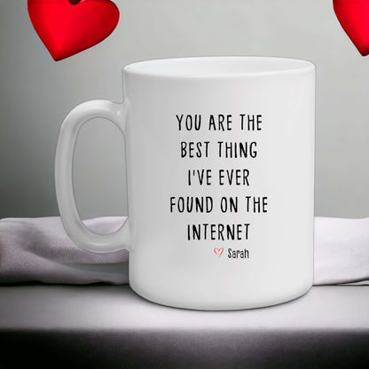Personalized You Are the Best Thing I Ever Found On The Internet Coffee Mug