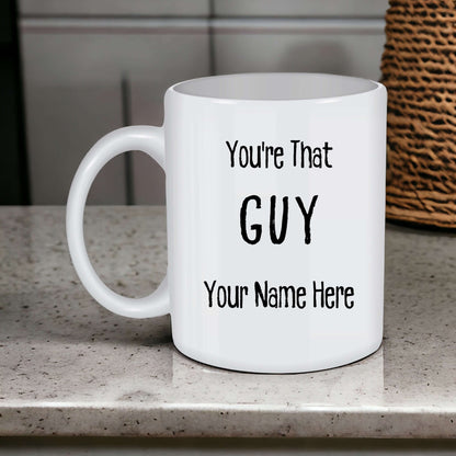 Personalized 'You're That Guy' Inspirational Coffee Mug, Thoughtful Gift for Him, Custom Name, Motivational Saying