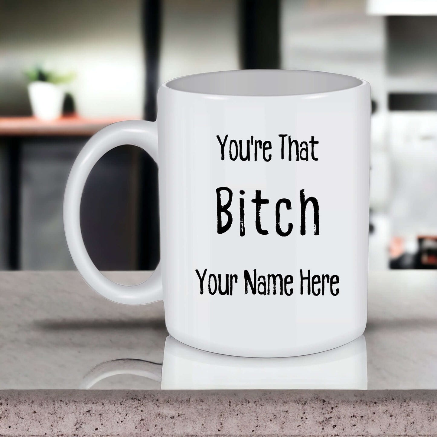 Personalized 'You're That Bitch' Coffee Mug, Empowering Gift for Her, Custom Name, Gift for Bestie