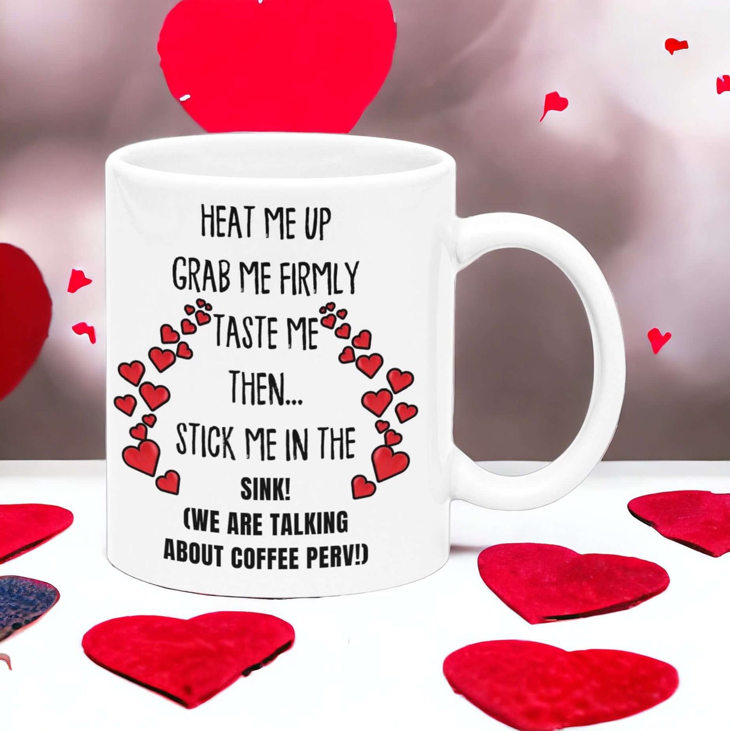 "Heat Me Up and Grab Me Firmly" Perv Coffee Mug