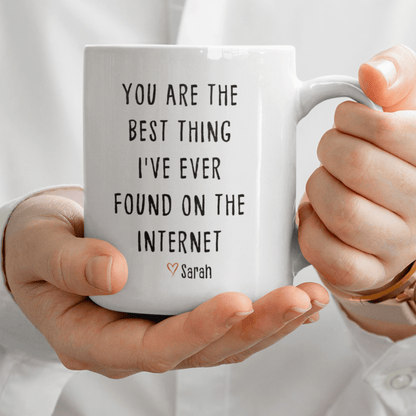 Personalized You Are the Best Thing I Ever Found On The Internet Coffee Mug
