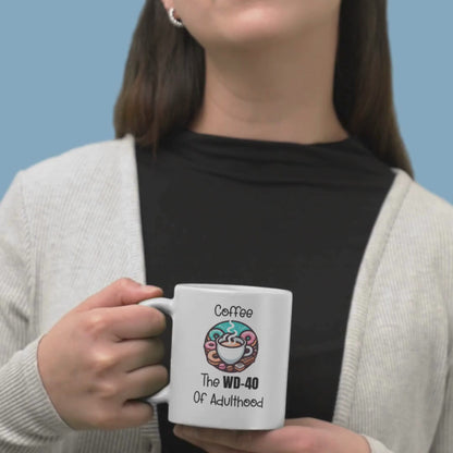 The WD-40 Of Adulthood Coffee Mug